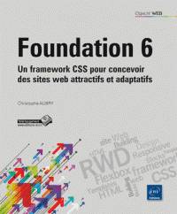 Foundation 6 : un framework CSS pour concevoir des sites web attractifs et adaptatifs 