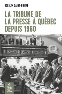 La tribune de la presse de Québec depuis 1960