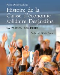 Histoire de la Caisse d'économie solidaire Desjardins : la passion des êtres
