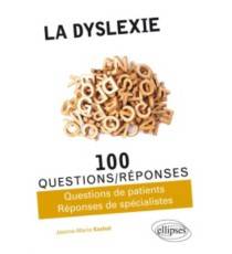 La dyslexie en 100 questions-réponses : questions de patients, réponses de spécialistes