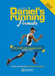 Daniel's running formula : méthode d'entraînement ayant fait leurs preuves du 800 mètres au marathon