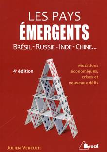 Les pays émergents : Brésil, Russie, Inde, Chine... : mutations économiques, crises et nouveaux défis : 4e édition