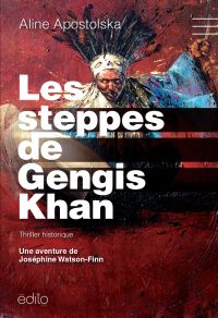 Les steppes de Gengis-Khan : une aventure de Joséphine Watson-Finn 