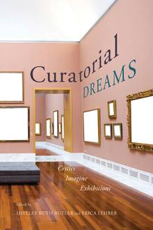 Curatorial Dreams. Critics Imagine Exhibitions