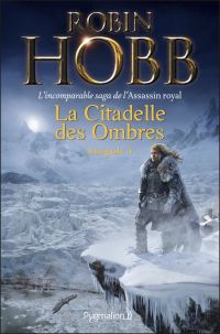 La Citadelle des Ombres - L'Intégrale 4 (Tomes 10 à 13) - L'incomparable saga de L'Assassin royal