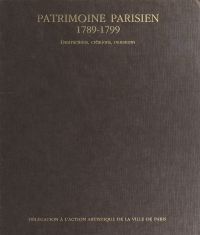 Patrimoine parisien (1789-1799) : destructions, créations, mutilations