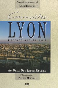 Connaître Lyon : au-delà des idées reçues