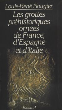 Les Grottes préhistoriques ornées de France, d'Espagne et d'Italie