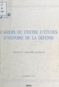 Cahiers du Centre d'études d'histoire de la Défense : Nouvelle histoire bataille