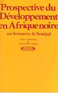 Prospective du développement en Afrique Noire : un scénario, le Sénégal