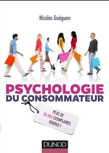 Psychologie du consommateur pour mieux comprendre comment on vous influence, 3e édition