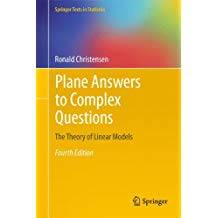 Plane Answers to Complex Questions: the Theory of Linear Models [4E] 