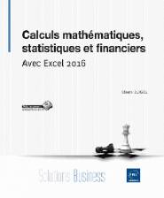 Calculs mathématiques, statistiques et financiers : avec Excel 2016