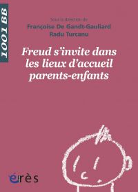 Freud s'invite dans les lieux d'accueil parents-enfants - 1001bb n°133