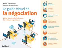 Le guide visuel de la négociation : utiliser et contrer les techniques des meilleurs négociateurs