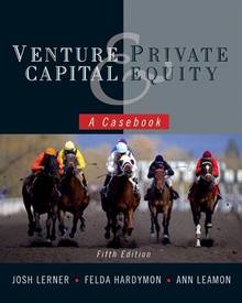 Venture Capital and Private Equity: A Casebook : 5th edition