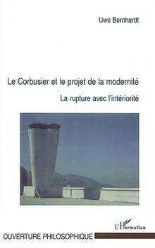 Le Corbusier et le projet de la modernité : la rupture...