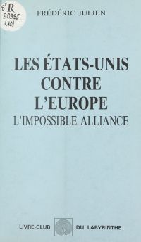 Les États-Unis contre l'Europe : l'impossible alliance
