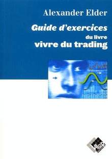 Vivre du trading : Guide d'exercices : Psychologie, tactiques de
