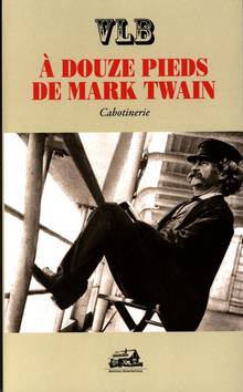 À douze pieds de Mark Twain : cabotinerie