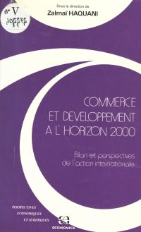 Commerce et développement à l'horizon 2000 : bilan et perspectives de l'action internationale