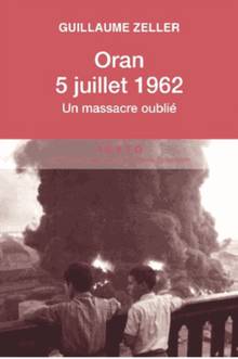 Oran, 5 juillet 1962 : Un massacre oublié