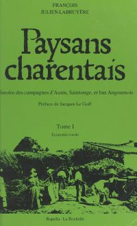 Paysans charentais : histoire des campagnes d'Aunis, Saintonge et bas Angoumois (1)