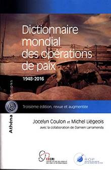 Dictionnaire mondial des opérations de paix : 1948-2016  3e édition, revue et augmentée