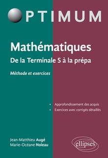 Mathématiques, de la terminale S à la prépa : méthode et exercices
