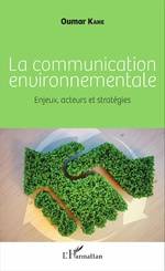 La communication environnementale : enjeux, acteurs et stratégies