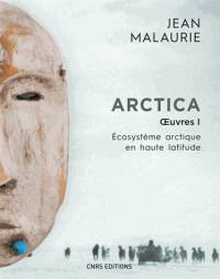 Arctica : oeuvres, vol.1 Ecosystème arctique en haute latitude