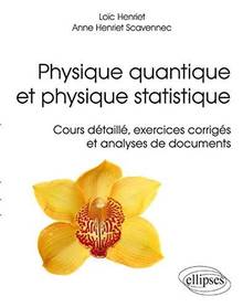 Physique quantique et physique statistique : cours détaillé, exercices corrigés et analyses de documents
