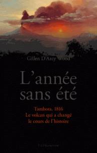 L'année sans été : Tambora, 1816, le volcan qui a changé le cours de l'histoire