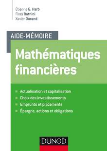 Mathématiques financières : actualisation et capitalisation, choix des investissements, emprunts et placements, épargne, actions et obligations