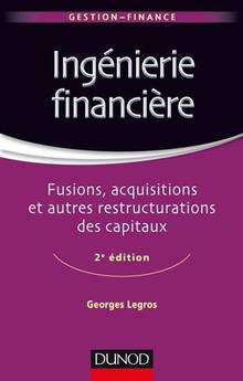 Ingénierie financière : fusions, acquisitions et autres restructurations des capitaux