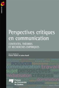 Perspectives critiques en communication : contextes, théories et recherches empiriques