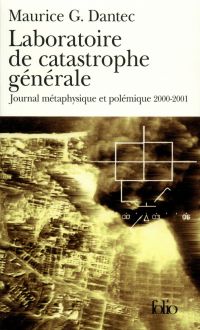 Laboratoire de catastrophe générale. Journal métaphysique et polémique (2000-2001)