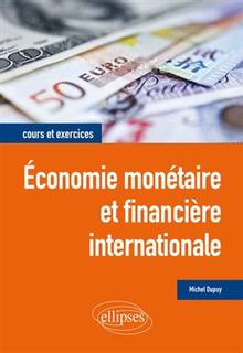 Economie monétaire et financière internationale : cours et exercices