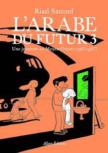Arabe du futur, L' : Volume 3, Une jeunesse au Moyen-Orient (1985-1987) 