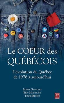 Le coeur des Québécois : l' évolution du Québec de 1976 à aujourd'hui