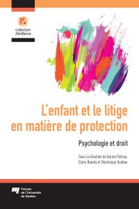 L'enfant et le litige en matière de protection : psychologie et droit 
