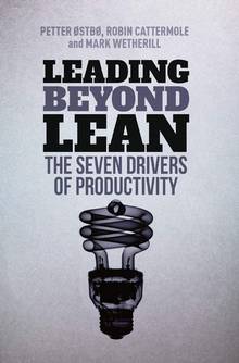 Leading beyond lean : the seven drivers of productivity