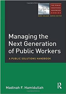 Managing the Next Generation of Public Workers: A Public Solutions 