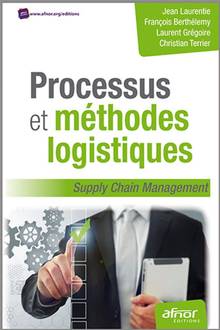 Processus et méthodes logistiques : supply chain management : 2e édition