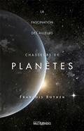 Chasseurs de planètes : la fascination des ailleurs