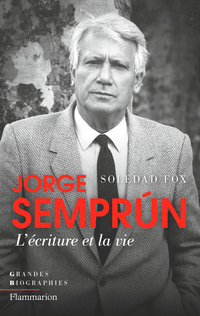 Jorge Semprun : l'écriture et la vie