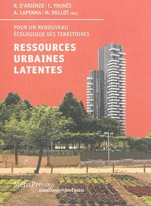 Ressources urbaines latentes : pour un renouveau écologique des territoires
