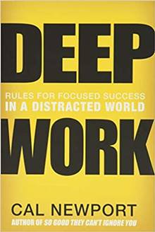 Deep Work: Rules For Focused Success in A Distracted World
