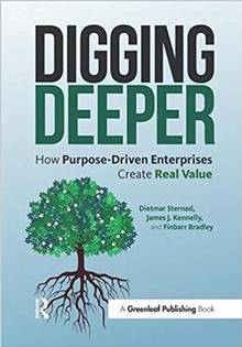 Digging Deeper : How Purpose-Driven Enterprises Create Real Value