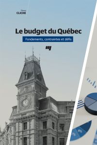Le budget du Québec : fondements, contraintes et défis